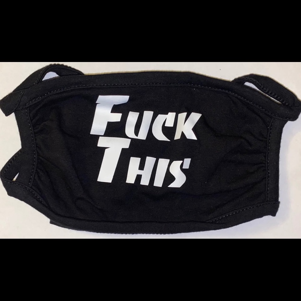 Fuck This Face Mask